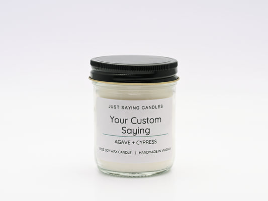 Custom Saying  Soy Candle