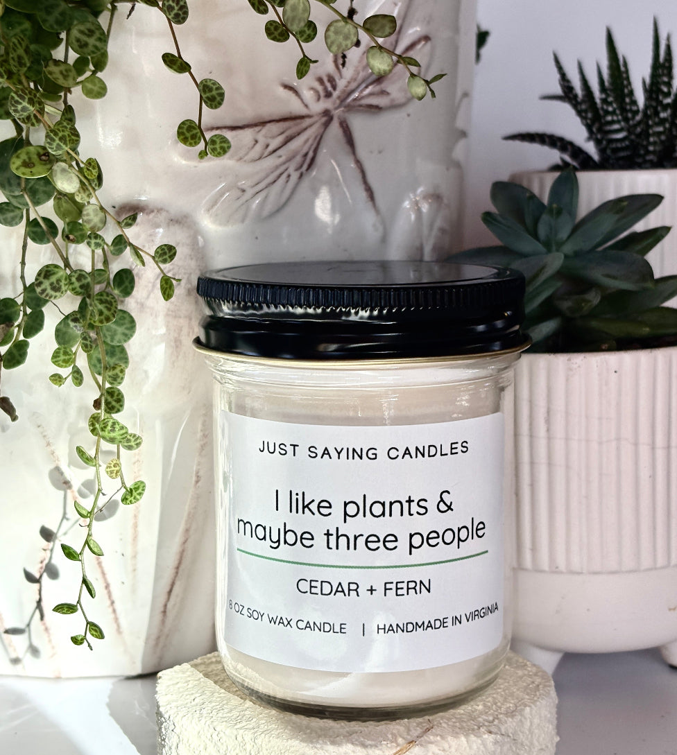 I like plants & maybe three people