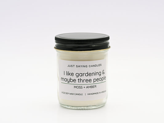 I like gardening & maybe three people