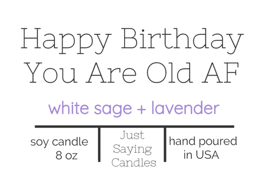 Happy Birthday You  Are Old AF