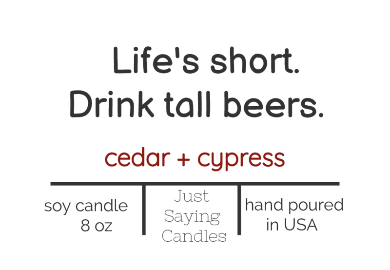 Life's Short Drink Tall Beers