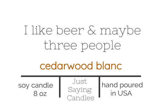 I like beer & maybe three people