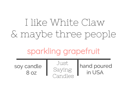 I like White Claw Soy Candle | just saying candles